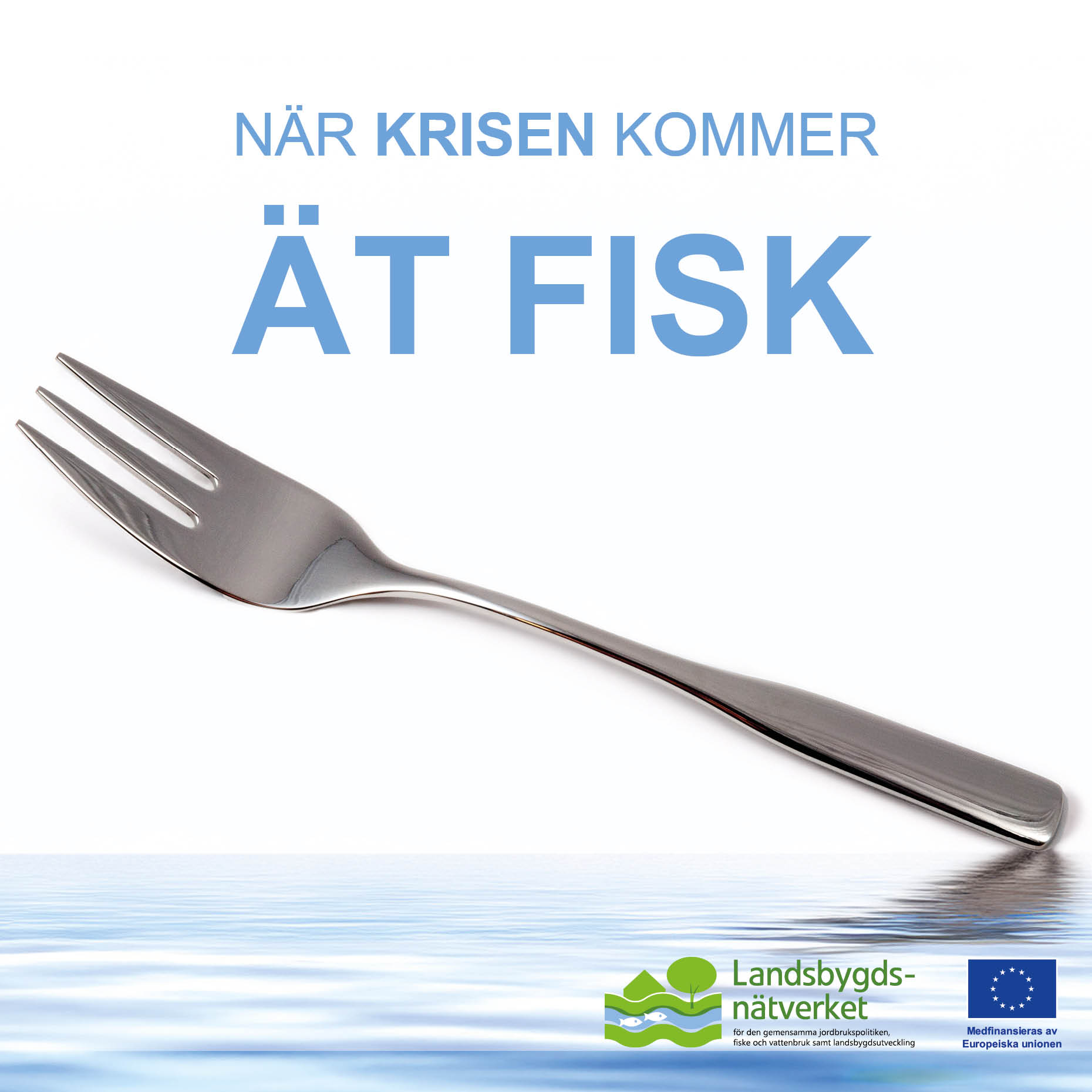En gaffel över en vattenyta. Bilden är bearbetad med hjälp av ai. Text i bild: när krisen kommer - ät fisk